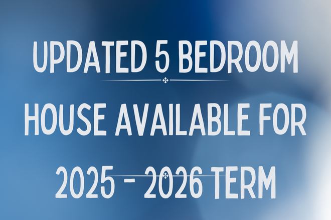 House is currently being renovated, will be ready for fall 2025! - Large updated 4 - 6 Bedroom, 3 bathroom house available 2025-2026 term