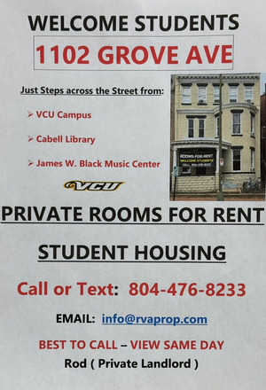 WELCOME HOME • Across the Street ( VCU CAMPUS ) • ( CABELL LIBRARY ) • ( MUSIC CENTER ) JAMES W BLACK - Welcome Students (1102 Grove Ave) across VCU CAMPUS • CABELL LIBRARY • JAMES W. BLACK MUSIC CENTER